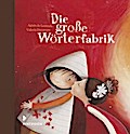Die große Wörterfabrik - Geschenkausgabe