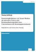 Einsatzmöglichkeiten von Neuen Medien als innovative Tools in der Kommunikationspolitik eines Unternehmens der Konsumgüterindustrie - Thomas Hofferek