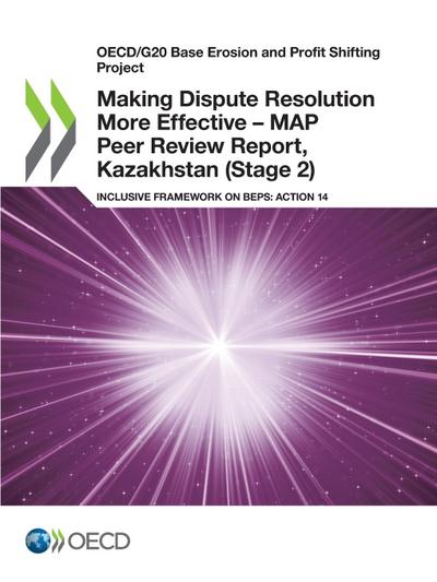 Making Dispute Resolution More Effective - MAP Peer Review Report, Kazakhstan (Stage 2)
