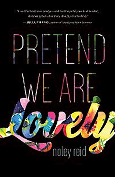Pretend We Are Lovely: A Novel