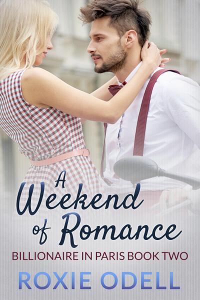 A Weekend of Romance (Billionaire in Paris, #2)