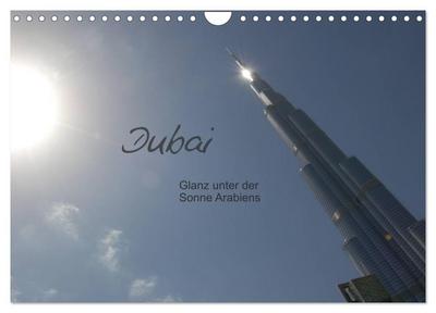 Dubai. Glanz unter der Sonne Arabiens (Wandkalender 2026 DIN A4 quer), CALVENDO Monatskalender