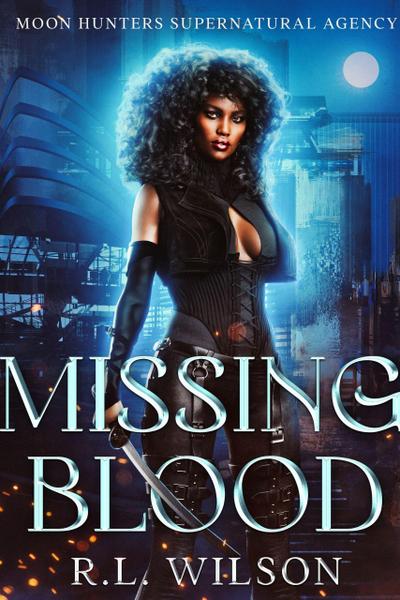 Missing Blood (Moon Hunters Supernatural Agency)
