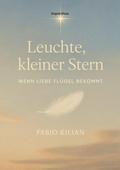 Leuchte, kleiner Stern - wenn Liebe Flügel bekommt