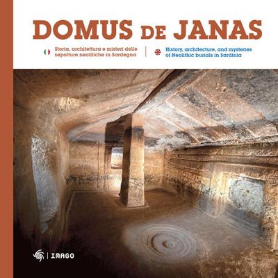 Domus de Janas. Storia, misteri e miti delle necropoli neolitiche in Sardegna-Domus de Janas. History, architecture, and mysteries of Neolithic burials in Sardinia