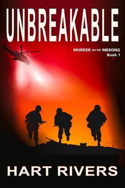 Unbreakable (Murder on the Mekong, Book 1): Vietnam War Psychological Thriller