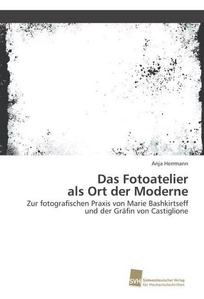 Das Fotoatelier als Ort der Moderne