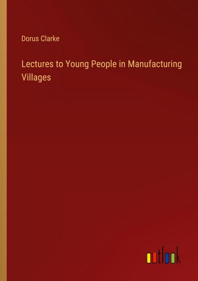 Lectures to Young People in Manufacturing Villages