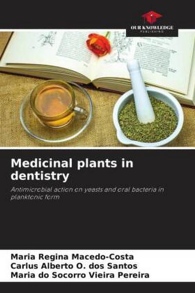 Medicinal plants in dentistry