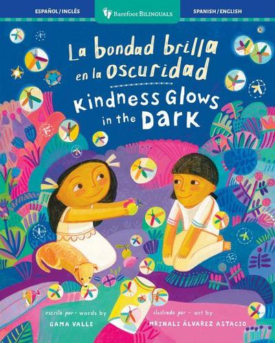 La Bondad Brilla En La Oscuridad / Kindness Glows in the Dark