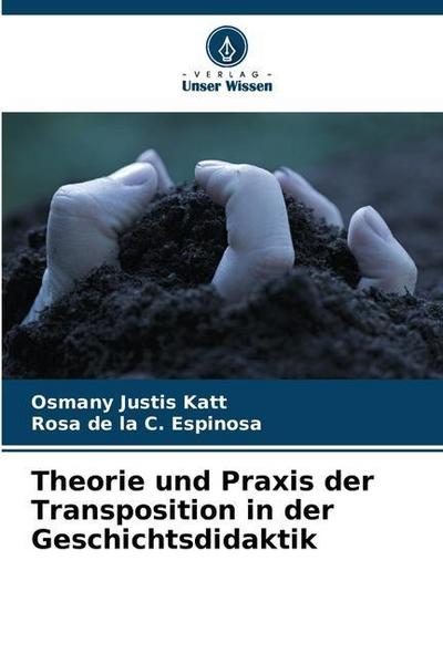 Theorie und Praxis der Transposition in der Geschichtsdidaktik
