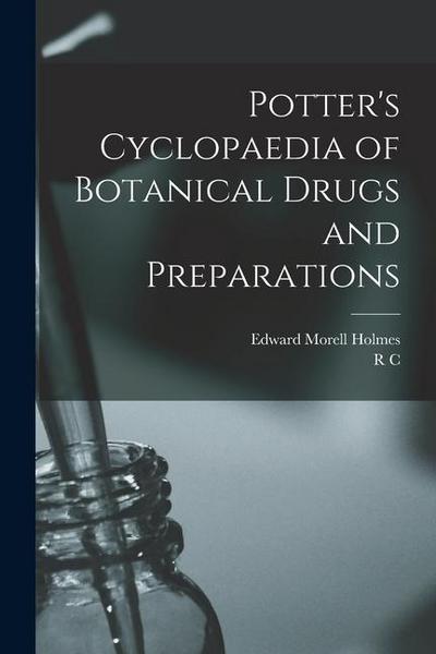 Potter’s Cyclopaedia of Botanical Drugs and Preparations