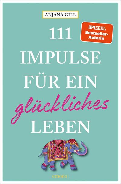 111 Impulse für ein glückliches Leben