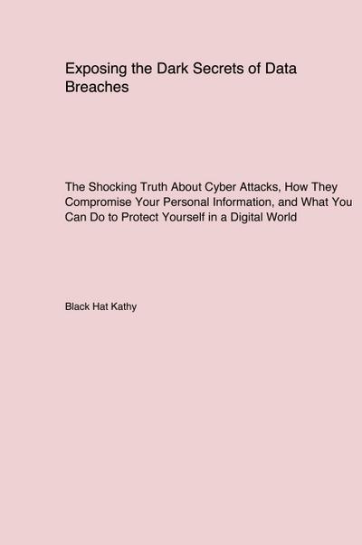 Exposing the Dark Secrets of Data Breaches