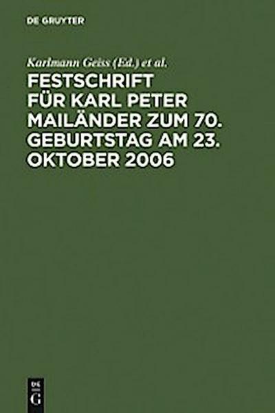 Festschrift für Karl Peter Mailänder zum 70. Geburtstag am 23. Oktober 2006