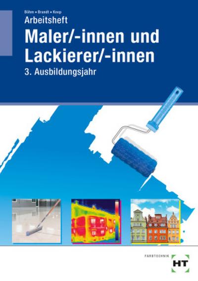 Arbeitsheft Maler/-innen und Lackierer/-innen. 3. Ausbildungsjahr