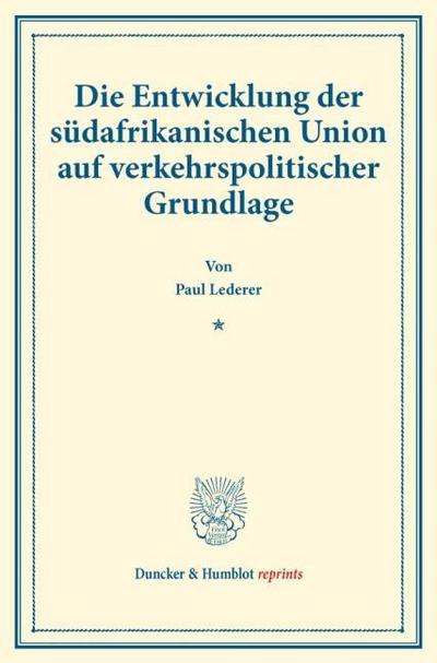 Die Entwicklung der südafrikanischen Union auf verkehrspolitischer Grundlage.