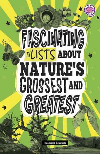 Fascinating Lists about Nature’s Grossest and Greatest