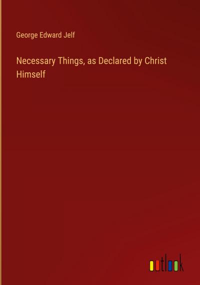 Necessary Things, as Declared by Christ Himself