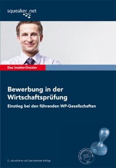 Das Insider-Dossier: Bewerbung in der Wirtschaftsprüfung - Einstieg bei den führenden WP-Gesellschaften