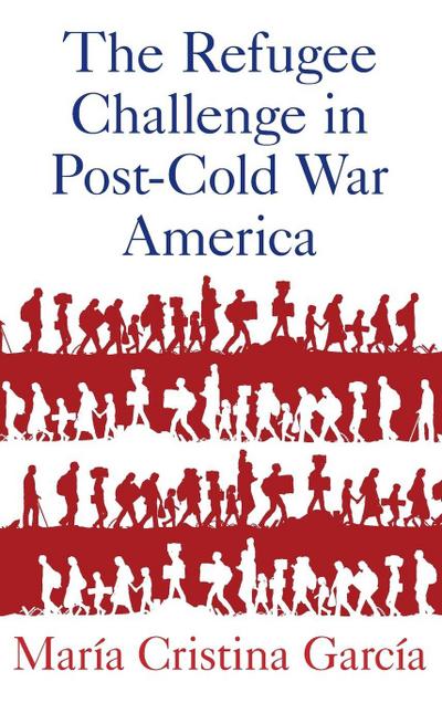 Refugee Challenge in Post-Cold War America