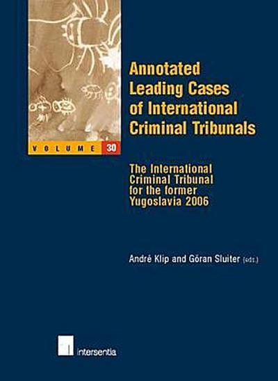 Annotated Leading Cases of International Criminal Tribunals - Volume 30: The International Criminal Tribunal for the Former Yugoslavia 2006 - Andre Klip