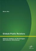 Globale Public Relations: Kulturelle EinflÃ¼sse auf PR-Strategien internationaler Unternehmen Markus Mair Author