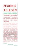 ZEUGNIS ABLEGEN - EIN VERSUCH GEGEN VOLLENDETE TATSACHEN