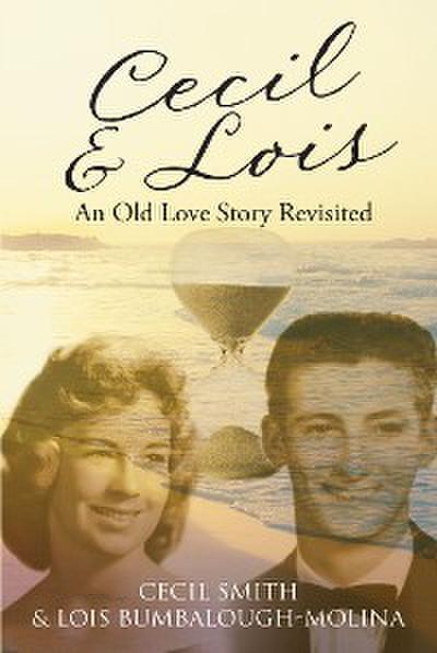 Cecil and Lois An Old Love Story Revisited