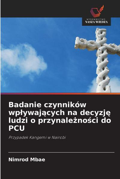 Badanie czynników wp¿ywaj¿cych na decyzj¿ ludzi o przynale¿no¿ci do PCU
