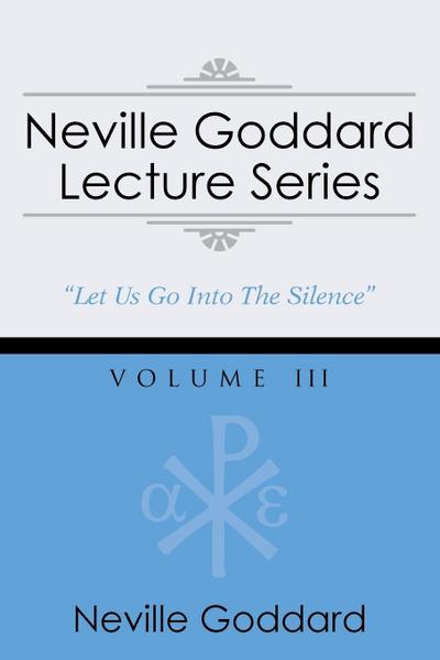 Neville Goddard Lecture Series, Volume III