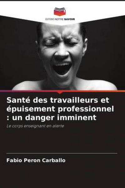 Santé des travailleurs et épuisement professionnel : un danger imminent