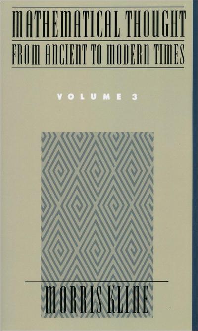 Mathematical Thought From Ancient to Modern Times, Volume 3