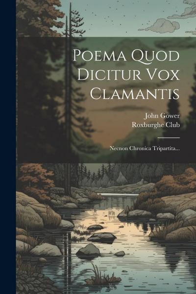 Poema Quod Dicitur Vox Clamantis: Necnon Chronica Tripartita...
