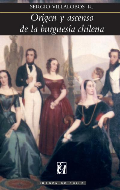 Origen y ascenso de la burgues a chilena