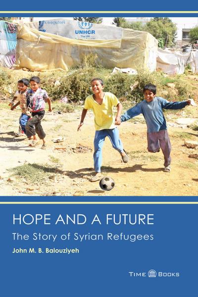 Hope and a Future: The Story of Syrian Refugees (Refugee Rights Series, #3)