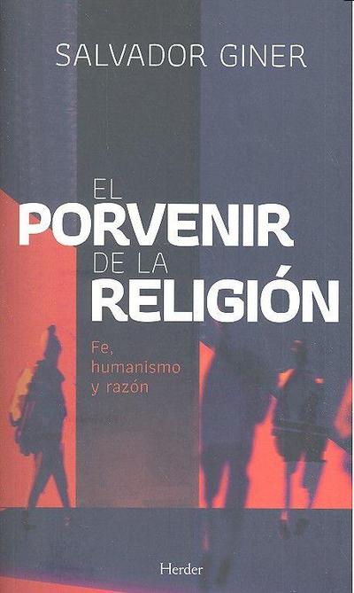 El porvenir de la religión : fe, humanismo y razón
