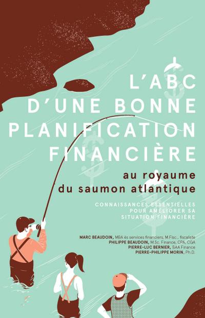 L’ABC d’une bonne planification financière - au royaume du saumon atlantique