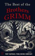 The Best of the Brothers Grimm - Grimm’s Fairy Tales - Illustrated
