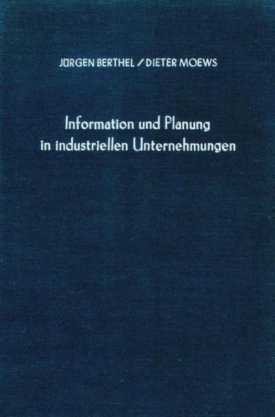 Information und Planung in industriellen Unternehmungen.