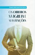 Os obreiros na igreja e suas funções
