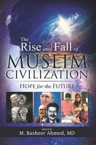 The Rise and Fall of Muslim Civilization