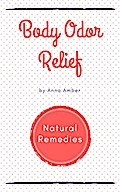 Body Odor Relief: Natural Remedies