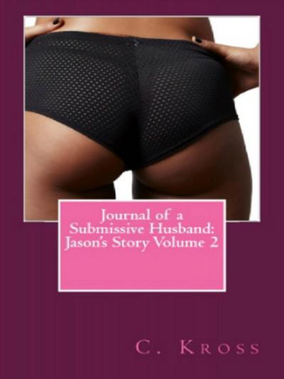 Journal of a Submissive Husband: Jason’s Story Volume 2