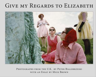 Peter Bialobrzeski, Give my Regards to Elizabeth: Photographs from the U.K.