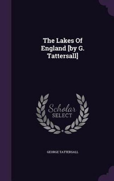 The Lakes Of England [by G. Tattersall]