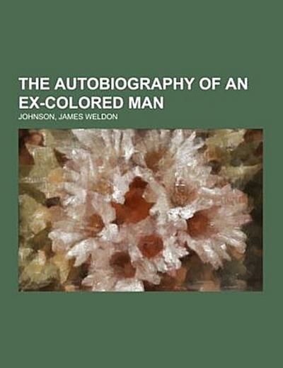 The Autobiography of an Ex-Colored Man