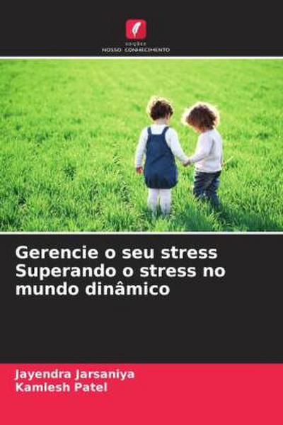 Gerencie o seu stress Superando o stress no mundo dinâmico
