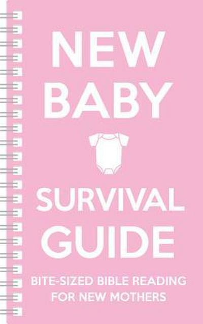 New Baby Survival Guide (Pink): Bite-Sized Bible Reading for New Mothers