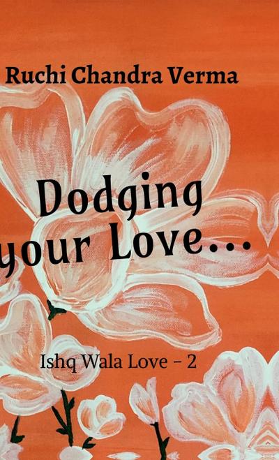 Dodging your Love...